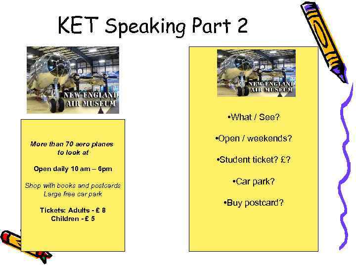 KET Speaking Part 2 • What / See? More than 70 aero planes to