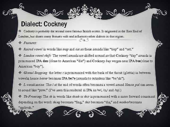 Dialect: Cockney v Cockney is probably the second most famous British accent. It originated