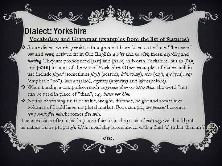 Dialect: Yorkshire Vocabulary and Grammar (examples from the list of features) v Some dialect