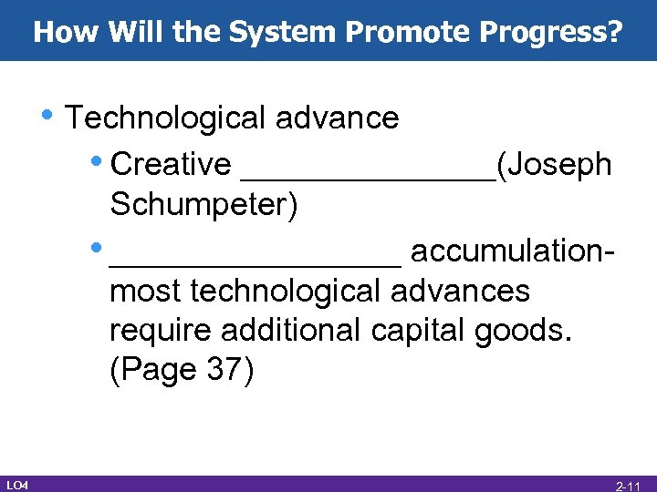 How Will the System Promote Progress? • Technological advance • Creative _______(Joseph Schumpeter) •