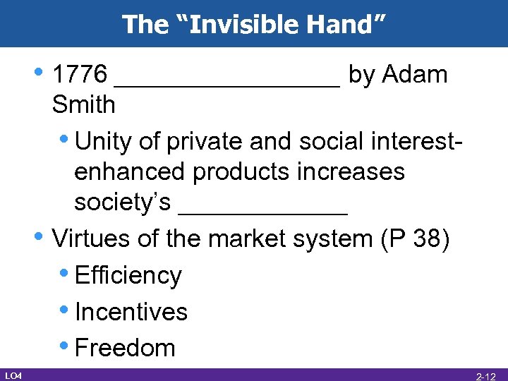 The “Invisible Hand” • 1776 ________ by Adam • LO 4 Smith • Unity