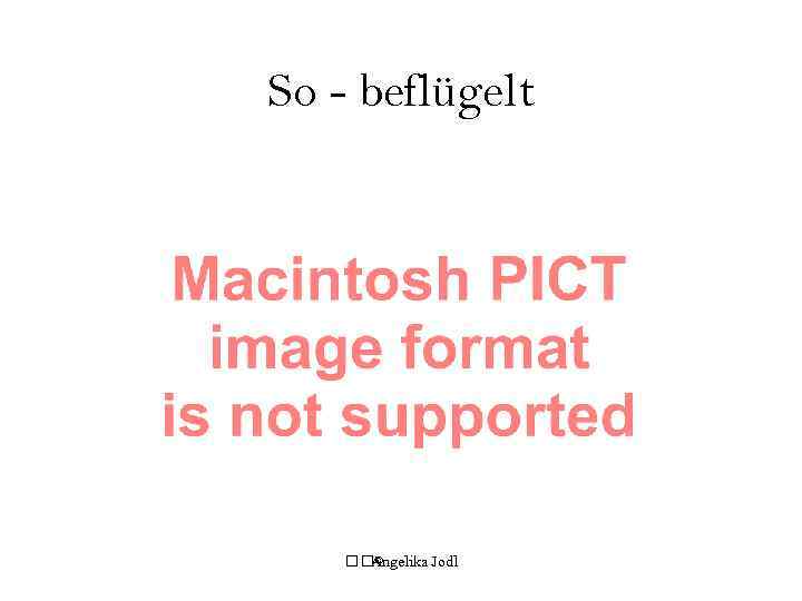 So - beflügelt © Angelika Jodl 