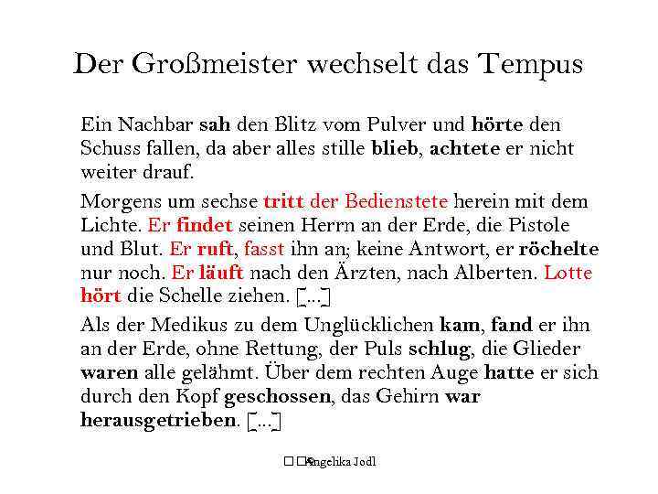 Der Großmeister wechselt das Tempus Ein Nachbar sah den Blitz vom Pulver und hörte