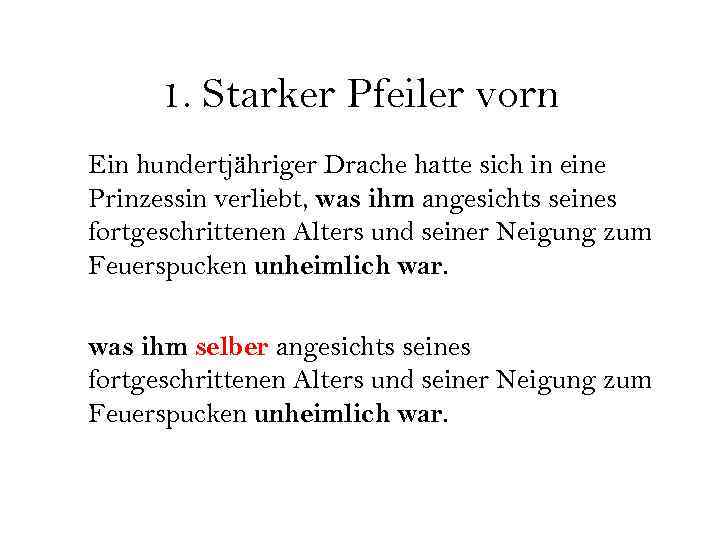 1. Starker Pfeiler vorn Ein hundertjähriger Drache hatte sich in eine Prinzessin verliebt, was