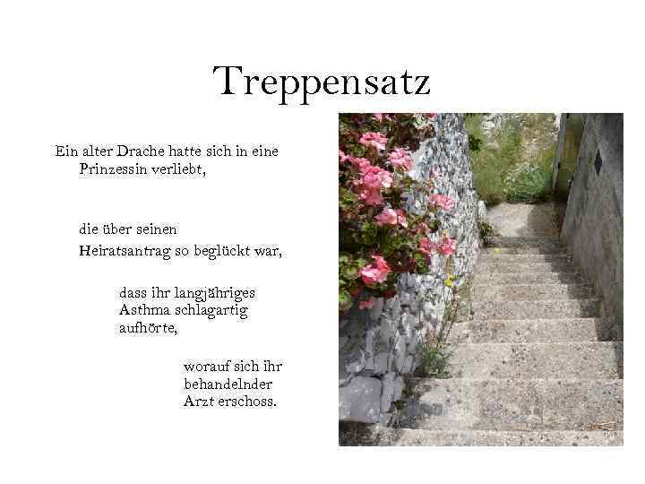 Treppensatz Ein alter Drache hatte sich in eine Prinzessin verliebt, die über seinen Heiratsantrag