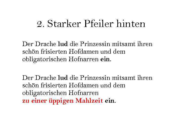 2. Starker Pfeiler hinten Der Drache lud die Prinzessin mitsamt ihren schön frisierten Hofdamen