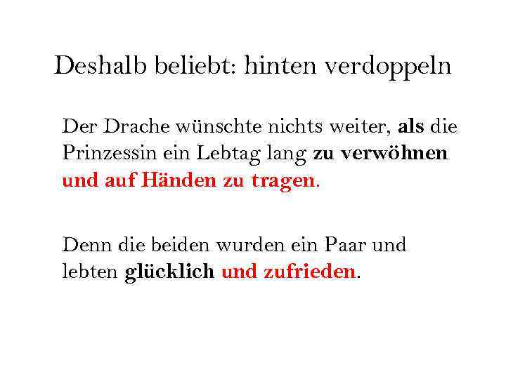Deshalb beliebt: hinten verdoppeln Der Drache wünschte nichts weiter, als die Prinzessin ein Lebtag