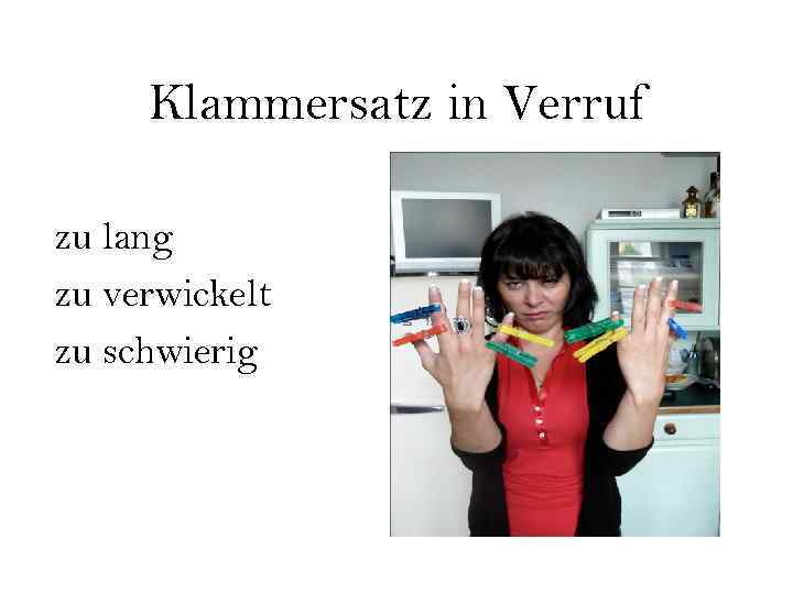 Klammersatz in Verruf zu lang zu verwickelt zu schwierig 