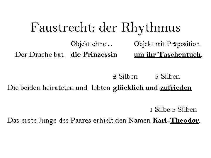 Faustrecht: der Rhythmus Objekt ohne. . . Der Drache bat die Prinzessin Objekt mit
