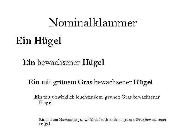 Nominalklammer Ein Hügel Ein bewachsener Hügel Ein mit grünem Gras bewachsener Hügel Ein mit
