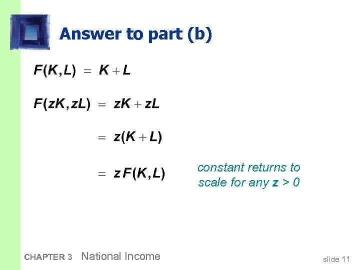 Answer to part (b) constant returns to scale for any z > 0 CHAPTER