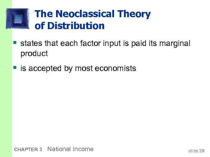 The Neoclassical Theory of Distribution § states that each factor input is paid its