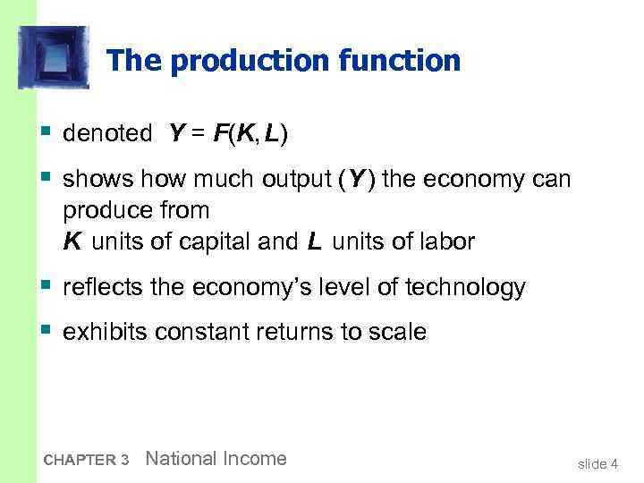 The production function § denoted Y = F(K, L) § shows how much output