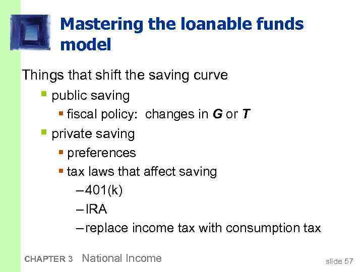 Mastering the loanable funds model Things that shift the saving curve § public saving