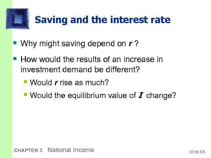 Saving and the interest rate § Why might saving depend on r ? §