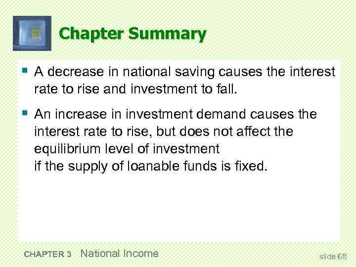 Chapter Summary § A decrease in national saving causes the interest rate to rise