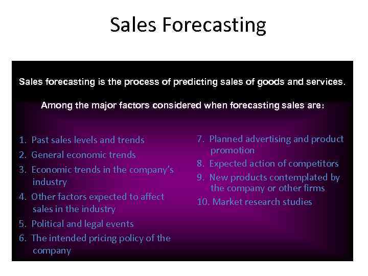 Sales Forecasting Sales forecasting is the process of predicting sales of goods and services.