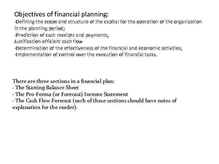 Objectives of financial planning: -Defining the scope and structure of the capital for the