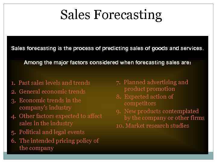 Sales Forecasting Sales forecasting is the process of predicting sales of goods and services.