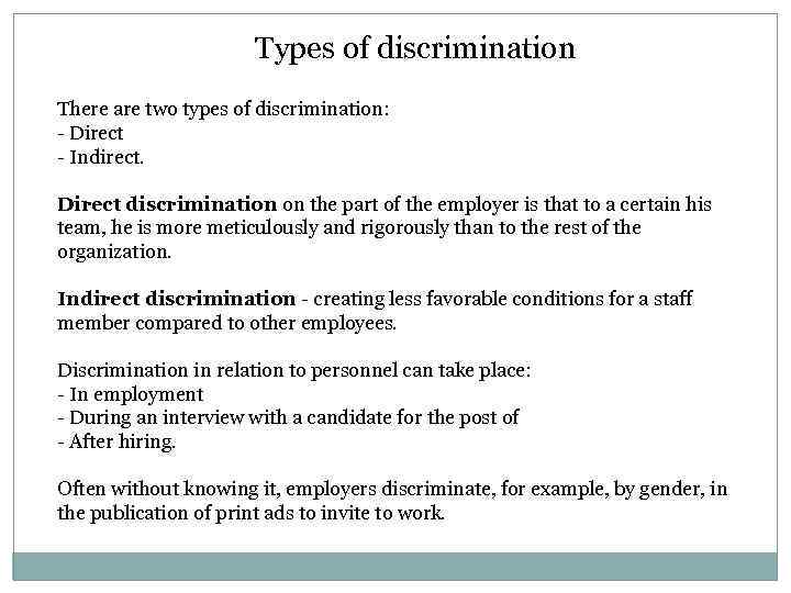 Types of discrimination There are two types of discrimination: - Direct - Indirect. Direct
