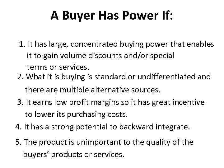 A Buyer Has Power If: 1. It has large, concentrated buying power that enables