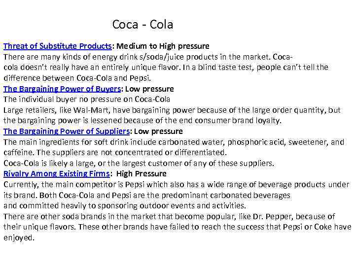 Coca - Cola Threat of Substitute Products: Medium to High pressure There are many