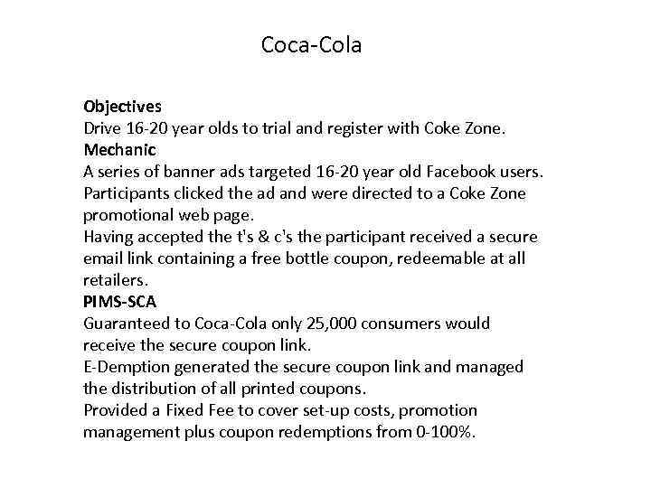 Coca-Cola Objectives Drive 16 -20 year olds to trial and register with Coke Zone.