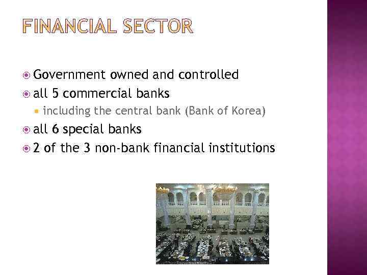  Government owned and controlled all 5 commercial banks including the central bank (Bank