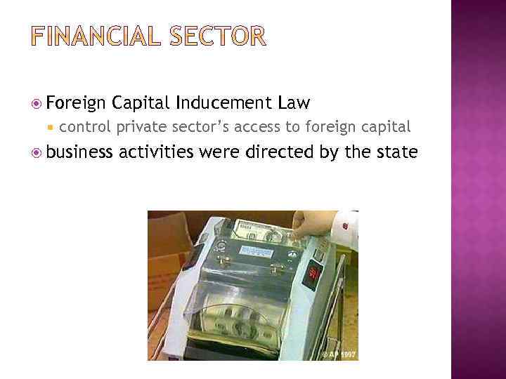  Foreign Capital Inducement Law control private sector’s access to foreign capital business activities