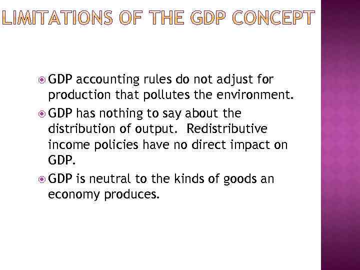  GDP accounting rules do not adjust for production that pollutes the environment. GDP
