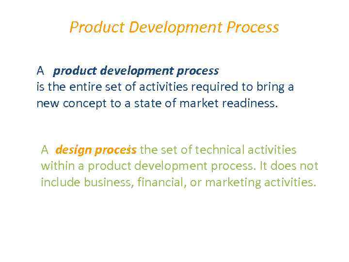 Product Development Process A product development process is the entire set of activities required