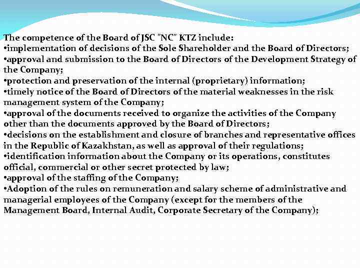 The competence of the Board of JSC "NC" KTZ include: • implementation of decisions