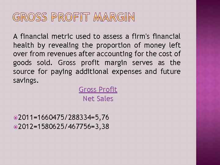 A financial metric used to assess a firm's financial health by revealing the proportion