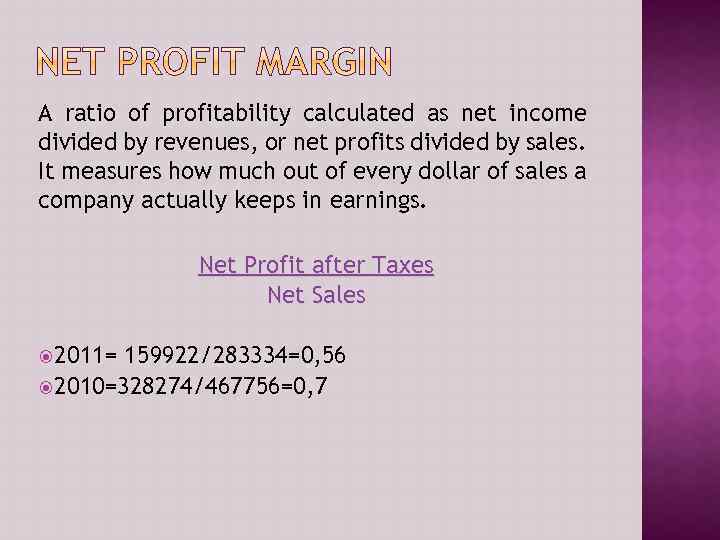 A ratio of profitability calculated as net income divided by revenues, or net profits