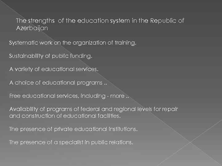 The strengths of the education system in the Republic of Azerbaijan Systematic work on