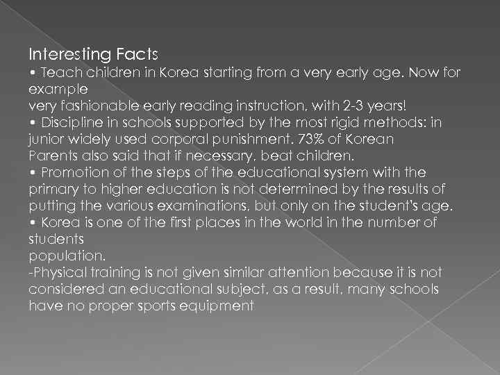 Interesting Facts • Teach children in Korea starting from a very early age. Now
