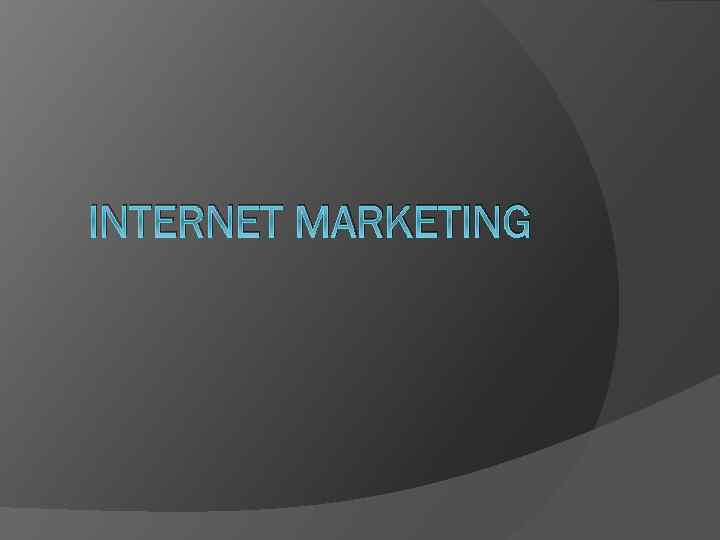 INTERNET MARKETING 