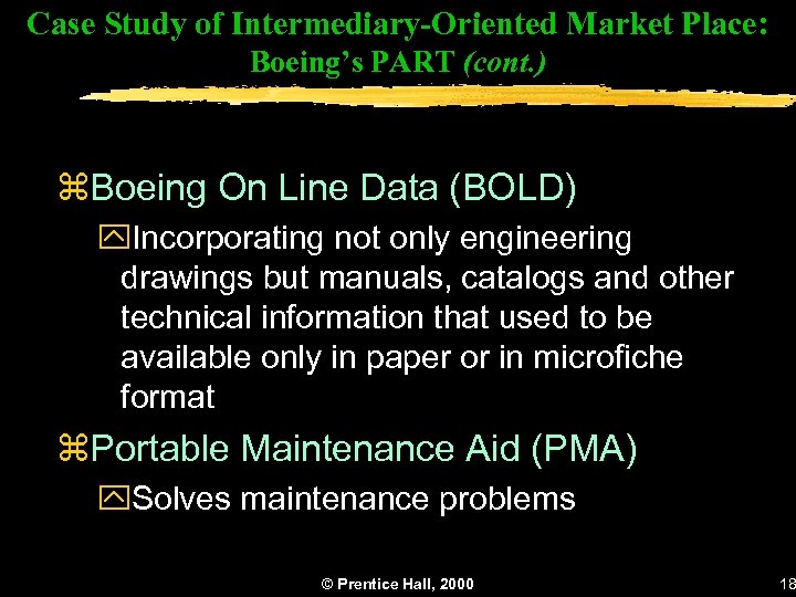 Case Study of Intermediary-Oriented Market Place: Boeing’s PART (cont. ) z. Boeing On Line
