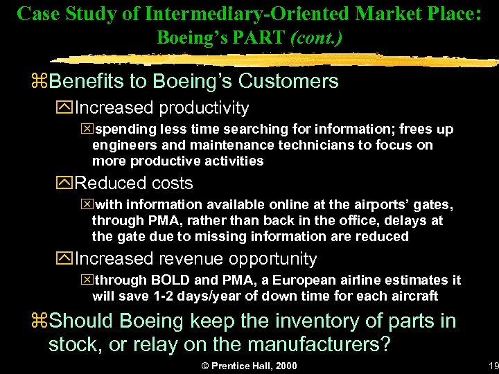 Case Study of Intermediary-Oriented Market Place: Boeing’s PART (cont. ) z. Benefits to Boeing’s