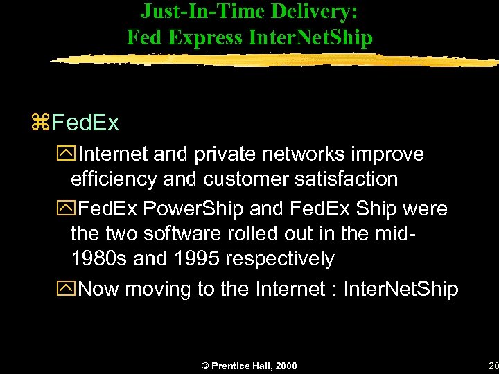 Just-In-Time Delivery: Fed Express Inter. Net. Ship z. Fed. Ex y. Internet and private