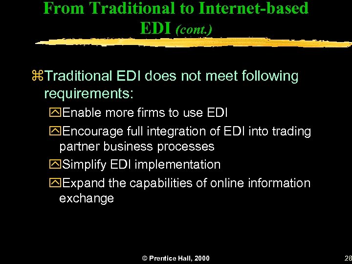 From Traditional to Internet-based EDI (cont. ) z. Traditional EDI does not meet following