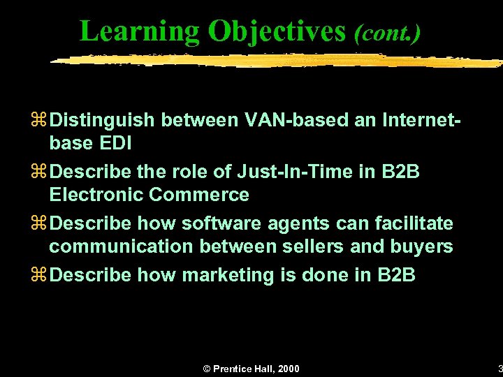 Learning Objectives (cont. ) z Distinguish between VAN-based an Internetbase EDI z Describe the