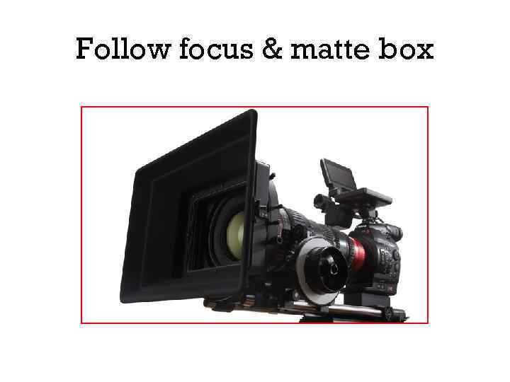 Follow focus & matte box 