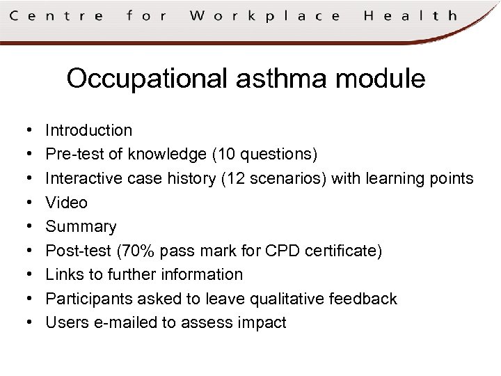 Occupational asthma module • • • Introduction Pre-test of knowledge (10 questions) Interactive case