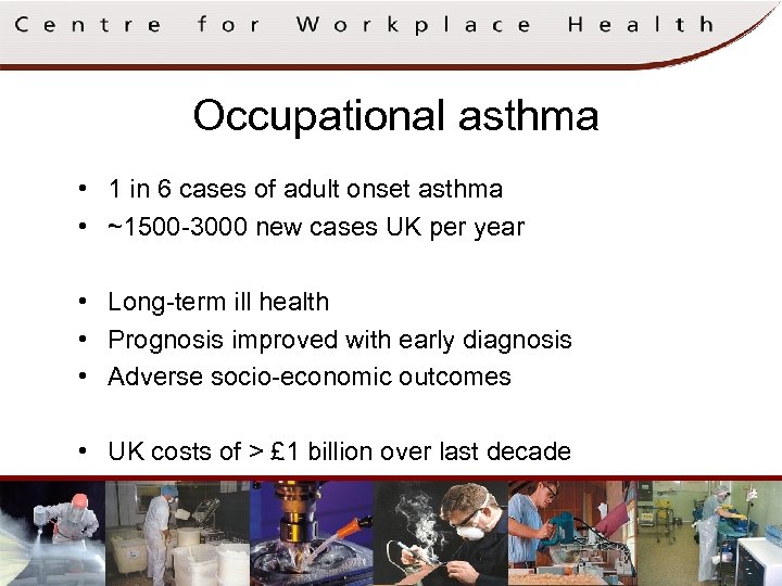 Occupational asthma • 1 in 6 cases of adult onset asthma • ~1500 -3000