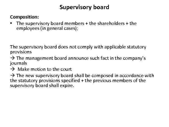 Supervisory board Composition: • The supervisory board members + the shareholders + the employees