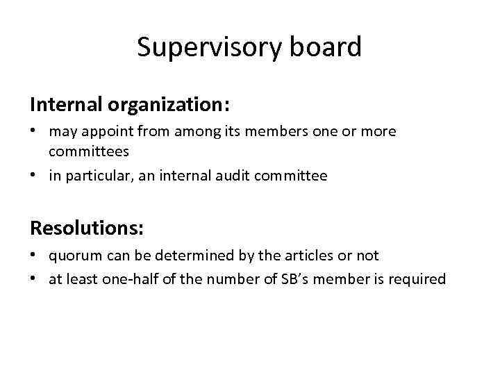 Supervisory board Internal organization: • may appoint from among its members one or more