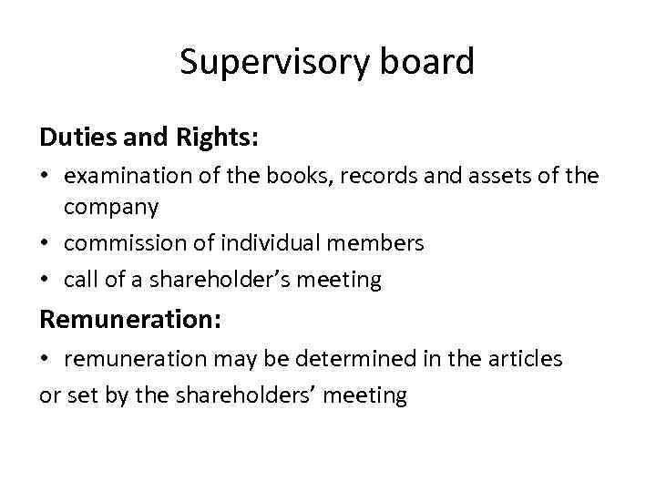 Supervisory board Duties and Rights: • examination of the books, records and assets of