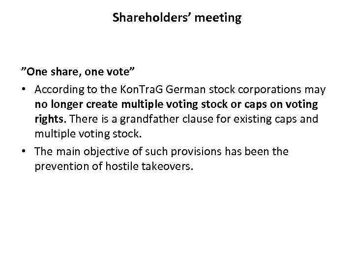 Shareholders’ meeting ”One share, one vote” • According to the Kon. Tra. G German