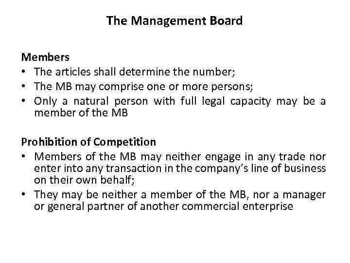 The Management Board Members • The articles shall determine the number; • The MB